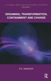 Cover image for A Clinical Application of Bion's Concepts: Volume 1: Dreaming, Transformation, Containment and Change