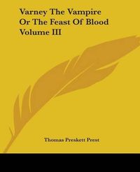 Cover image for Varney The Vampire Or The Feast Of Blood Volume III