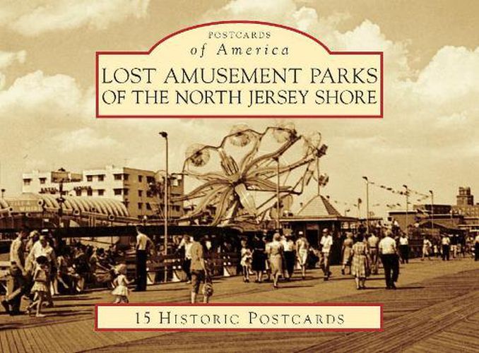 Cover image for Lost Amusement Parks of the North Jersey Shore