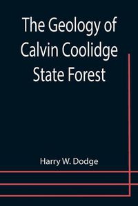 Cover image for The Geology of Calvin Coolidge State Forest