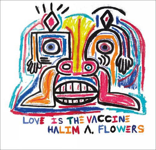 Cover image for Halim A. Flowers: Love is the Vaccine