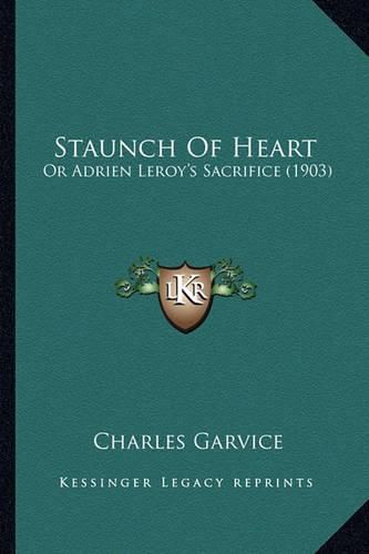 Staunch of Heart: Or Adrien Leroy's Sacrifice (1903)