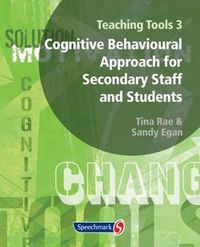 Cover image for Teaching Tools 3: Cognitive Behavioural Approach for Secondary Staff and Students 3