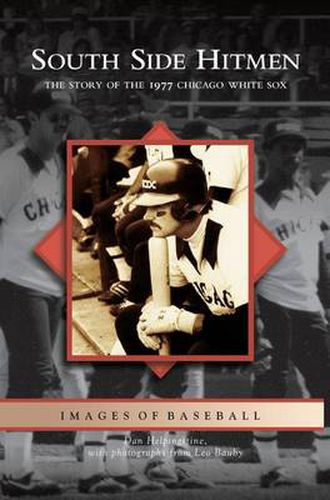 Cover image for South Side Hitmen: The Story of the 1977 Chicago White Sox