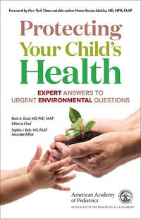 Cover image for Protecting Your Child's Health: Expert Answers to Urgent Environmental Questions