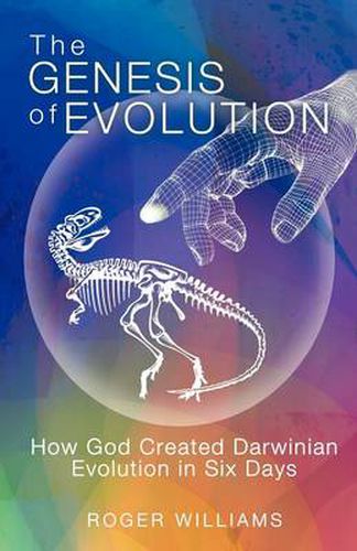 Cover image for The Genesis of Evolution: How God Created Darwinian Evolution in Six Days