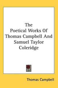 Cover image for The Poetical Works Of Thomas Campbell And Samuel Taylor Coleridge