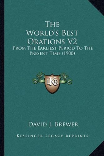 The World's Best Orations V2: From the Earliest Period to the Present Time (1900)