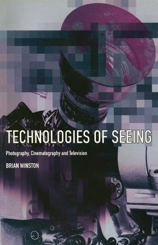 Cover image for Technologies of Seeing: Photography, Cinematography and Television