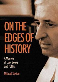 Cover image for On the Edges of History: A Memoir of Law, Books and Politics