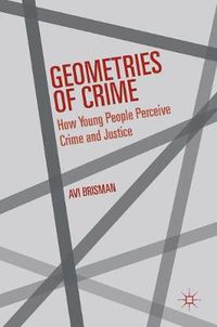 Cover image for Geometries of Crime: How Young People Perceive Crime and Justice