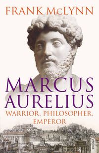 Cover image for Marcus Aurelius: Warrior, Philosopher, Emperor