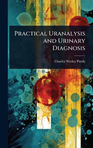 Cover image for Practical Uranalysis and Urinary Diagnosis