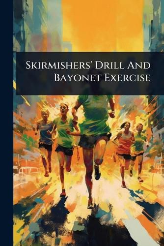 Cover image for Skirmishers' Drill And Bayonet Exercise