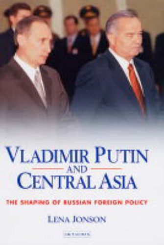 Cover image for Vladimir Putin and Central Asia: The Shaping of Russian Foreign Policy