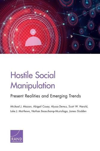 Hostile Social Manipulation: Present Realities and Emerging Trends