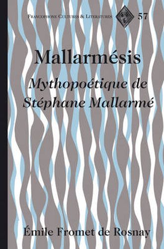 Mallarmesis: Mythopoetique de Stephane Mallarme