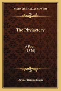 Cover image for The Phylactery: A Poem (1836)