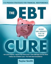 Cover image for The Debt Cure: 175 Proven Strategies for Financial Independence