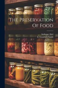 Cover image for The Preservation Of Food