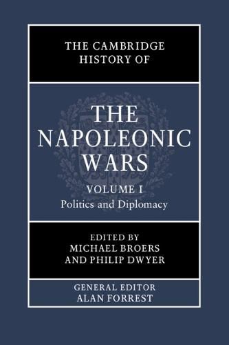 The Cambridge History of the Napoleonic Wars: Volume 1, Politics and Diplomacy