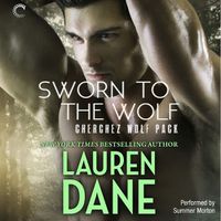 Cover image for Sworn to the Wolf: Cherchez Wolf Pack, Book 2