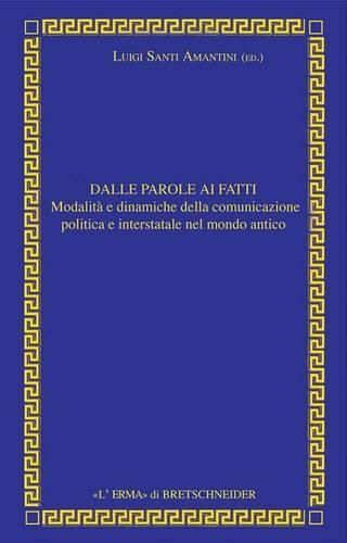 Cover image for Dalle Parole AI Fatti: Relazioni Interstatali E Comunicazione Politica Nel Mondo Antico