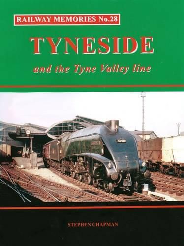 Railway Memories No.28 Tyneside and the Tyne Valley