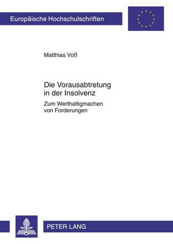 Cover image for Die Vorausabtretung in Der Insolvenz: Zum Werthaltigmachen Von Forderungen
