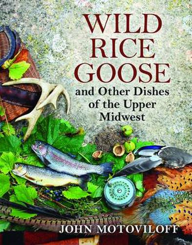 Cover image for Wild Rice Goose and Other Dishes of the Upper Midwest