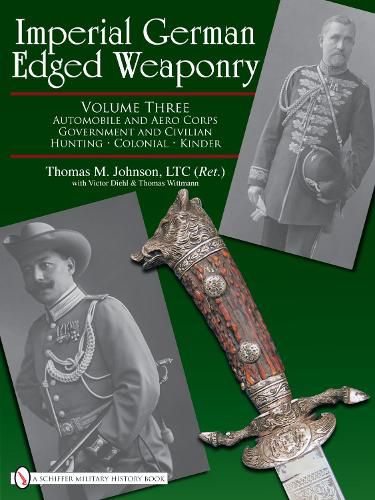 Cover image for Imperial German Edged Weaponry: Automobile and Aero Corps, Government and Civilian, Hunting, Colonial, Kinder