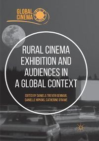 Cover image for Rural Cinema Exhibition and Audiences in a Global Context