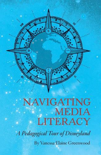 Cover image for Navigating Media Literacy: A Pedagogical Tour of Disneyland