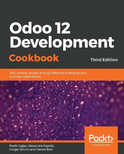 Cover image for Odoo 12 Development Cookbook: 190+ unique recipes to build effective enterprise and business applications, 3rd Edition