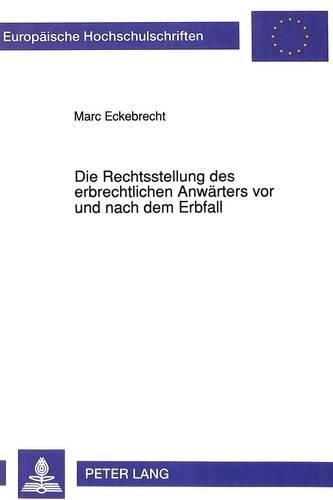 Cover image for Die Rechtsstellung Des Erbrechtlichen Anwaerters VOR Und Nach Dem Erbfall