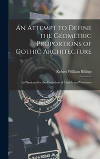 Cover image for An Attempt to Define the Geometric Proportions of Gothic Architecture