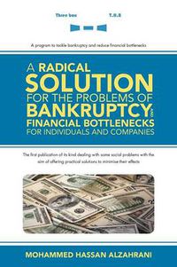 Cover image for A Radical Solution for the Problems of Bankruptcy and Financial Bottlenecks for Individuals and Companies