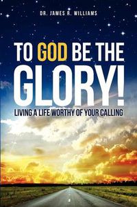 Cover image for To God Be the Glory!