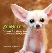 Cover image for ZooBorns: The Newest, Cutest Animals from the World's Zoos and Aquariums