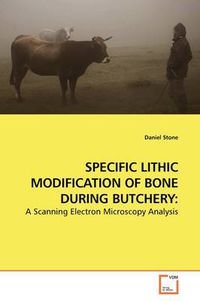 Cover image for Specific Lithic Modification of Bone During Butchery