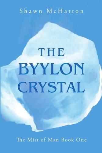 Cover image for The Byylon Crystal: The Mist of Man Book One