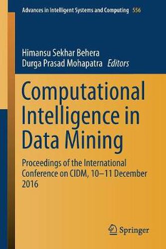 Cover image for Computational Intelligence in Data Mining: Proceedings of the International Conference on CIDM, 10-11 December 2016