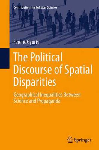 Cover image for The Political Discourse of Spatial Disparities: Geographical Inequalities Between Science and Propaganda