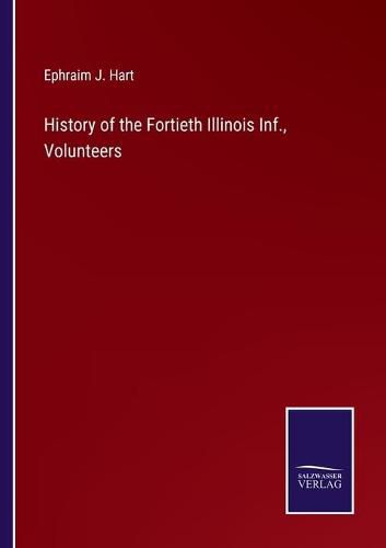 Cover image for History of the Fortieth Illinois Inf., Volunteers