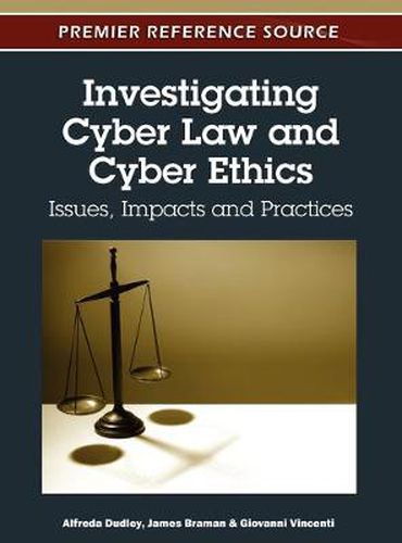 Cover image for Investigating Cyber Law and Cyber Ethics: Issues, Impacts and Practices