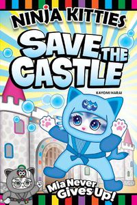 Cover image for Ninja Kitties Save the Castle