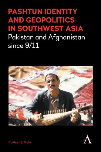 Cover image for Pashtun Identity and Geopolitics in Southwest Asia: Pakistan and Afghanistan since 9/11