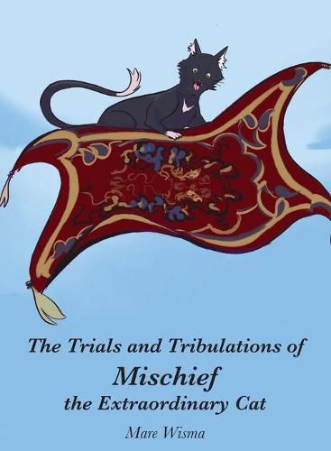 Cover image for The Trials and Tribulations of Mischief the Extraordinary Cat