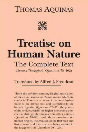 Cover image for Treatise on Human Nature - The Complete Text (Summa Theologiae I, Questions 75-102)