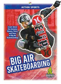 Cover image for Action Sports: Big Air Skateboarding